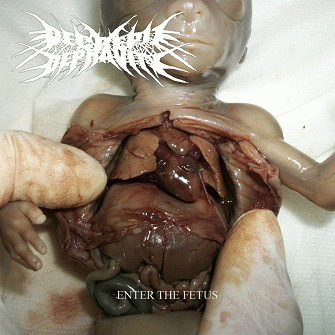 Decrepit Depravity : Enter the Fetus Decrepit Depravity : Enter the Fetus